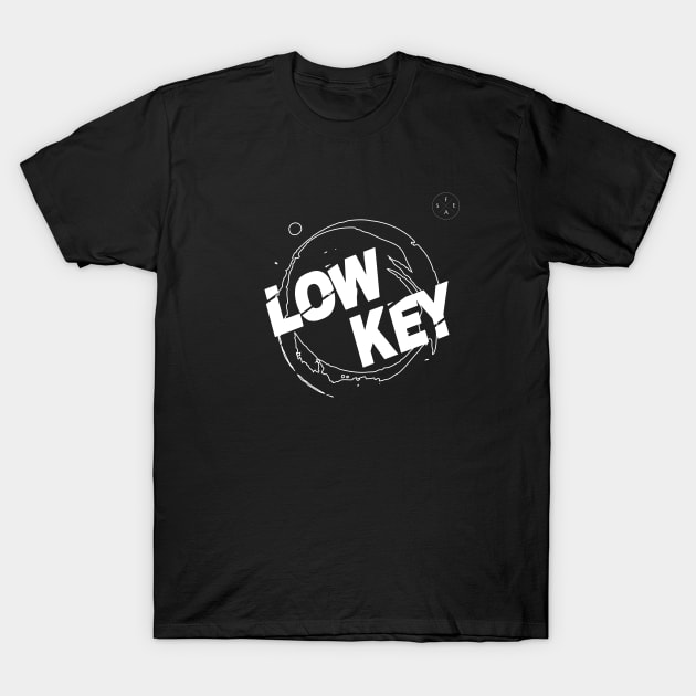 Low Key T-Shirt by BuatStai